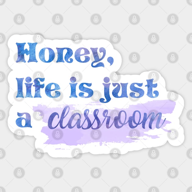 Honey Life is Just a Classroom Taylor Swift Sticker by Mint-Rose